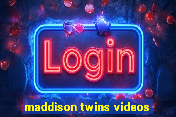 maddison twins videos